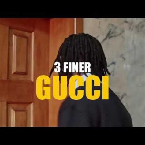 3 Finer – Gucci by Wave Muzik 